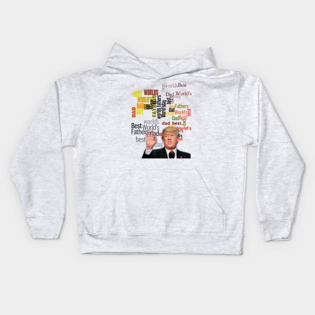 Father's Day, Worlds Best Dad President Donald Trump Kids Hoodie by Aloha Designs